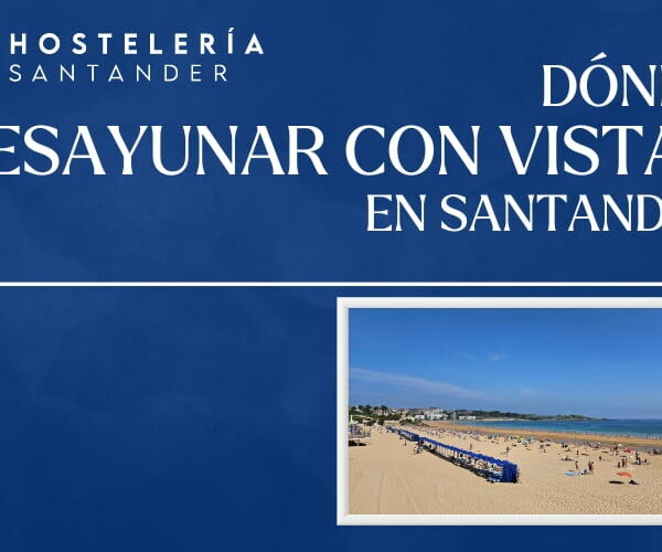 Desayunar con Vistas en Santander