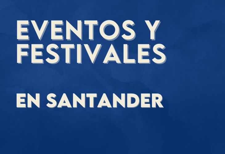 Eventos y festivales que no te puedes perder en Santander