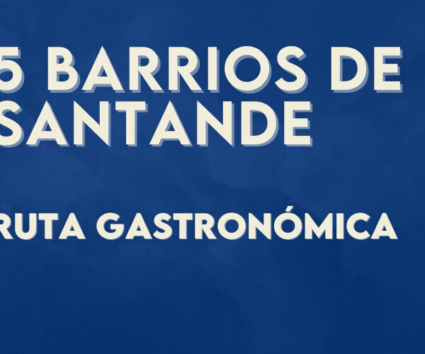 5 barrios de Santander donde disfrutar de una experiencia culinaria auténtica
