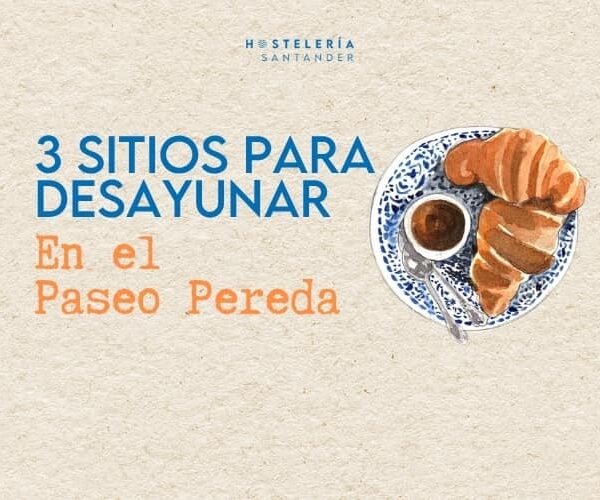Los 3 Mejores Sitios para Desayunar en el Paseo Pereda