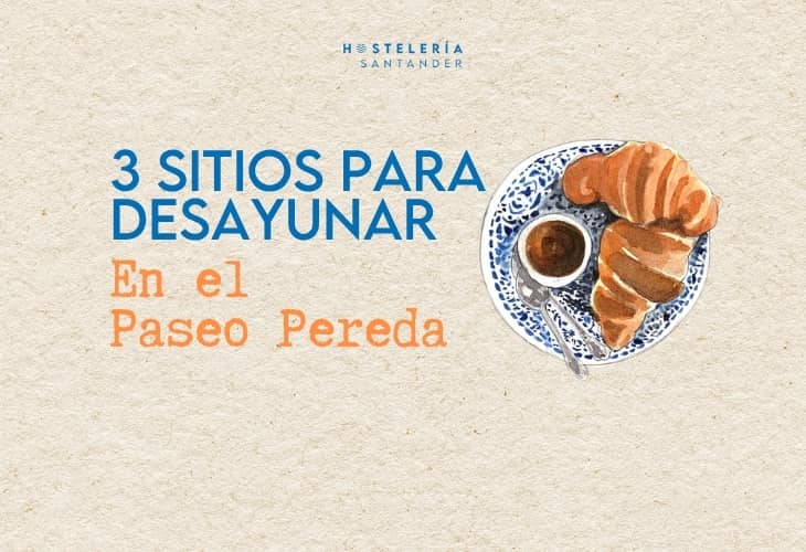 Los 3 Mejores Sitios para Desayunar en el Paseo Pereda